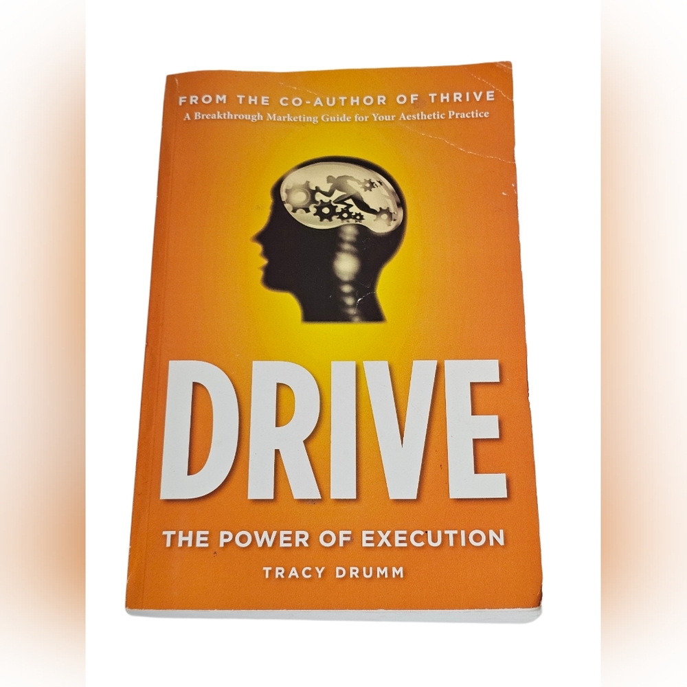 Drive: The Power of Execution by Tracy Drumm, Aesthetic Marketing Practice Guide